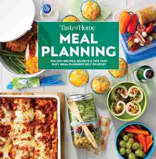 Taste Of Home Meal Planning: Smart Meal Prep To Carry You Through The Week by Taste Of Home