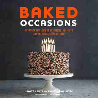 Baked Occasions: Desserts For Leisure Activities, Holidays, And Informal Celebrations by Matt Lewis