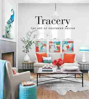 Tracery: The Art Of Southern Design by Paige S Schnell