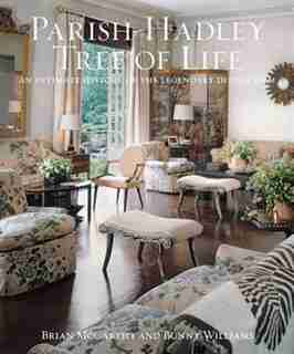 The Parish-hadley Tree Of Life: An Intimate History Of The Legendary Design Firm by Brian McCarthy