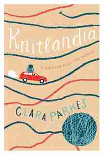 Knitlandia: A Knitter Sees The World by Clara Parkes