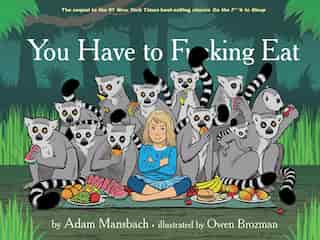You Have To Fucking Eat (go The Fuck To Sleep #2): Fixed Layout Edition by Adam Mansbach