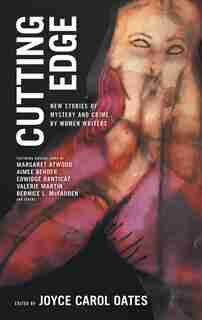 Cutting Edge: New Stories Of Mystery And Crime By Women Writers by JOYCE CAROL OATES