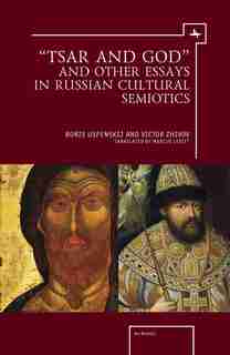 "tsar And God" And Other Essays In Russian Cultural Semiotics by Victor Zhivov