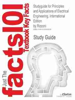 Studyguide For Principles And Applications Of Electrical Engineering, International Edition By Rizzoni, Isbn 9780072493511 by Cram101 Textbook Reviews
