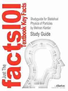 Studyguide For Statistical Physics Of Particles By Mehran Kardar, Isbn 9780521873420 by Cram101 Textbook Reviews