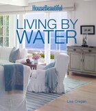 House Beautiful Living By Water: Living By The Water