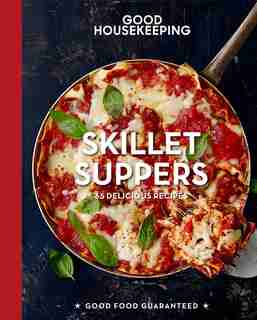 Good Housekeeping Skillet Suppers: 65 Delicious Recipes by Good Housekeeping