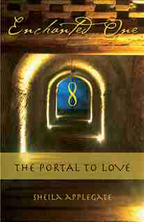 Enchanted One: A Portal To Love by Sheila Applegate, Msw
