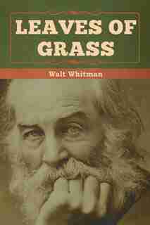 Leaves Of Grass by Walt Whitman