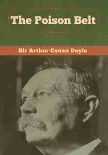 The Poison Belt by Sir Arthur Conan Doyle