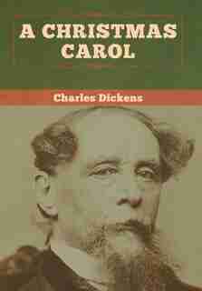 A Christmas Carol by Charles Dickens