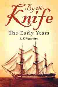By The Knife: The Early Years by S. F. Partridge