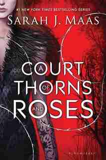 A Court Of Thorns And Roses by Sarah J. Maas
