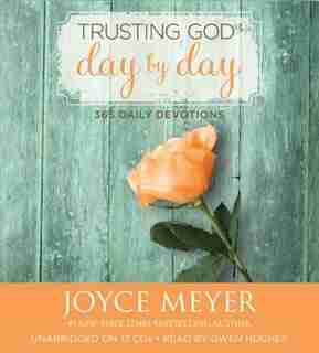 Trusting God Day By Day: 365 Daily Devotions by Joyce Meyer