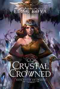 Crystal Crowned (Air Awakens Series Book 5) by Elise Kova
