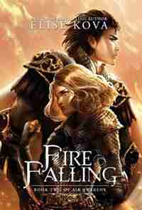 Fire Falling (Air Awakens Series Book 2) by Elise Kova