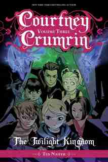 Courtney Crumrin Vol. 3: The Twilight Kingdom by Ted Naifeh