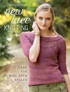 New Lace Knitting: Designs For Wide Open Spaces by Rosemary Hill