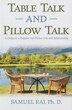 Table Talk And Pillow Talk A Guide To A Happier And Richer Life