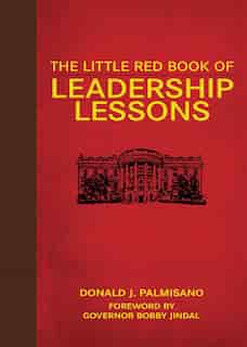 The Little Red Book of Leadership Lessons by Donald J. Palmisano
