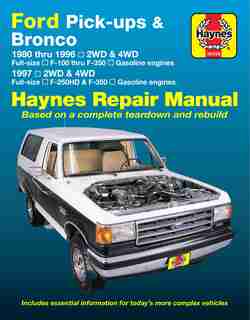 Ford Pick-ups F-100, F-150 & Bronco (80-96) & F-250 Hd & F-350 (97) Haynes Repair Manual: 1980 Thru 1996 2wd & 4wd Full-size F-100 Thru F-350 Gasoline Engines; 1997 2wd & 4wd Full-size F-25 by Editors Of Haynes Manuals