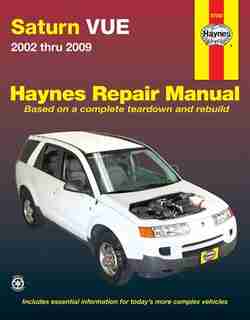 Saturn Vue 2002 Thru 2009: 2002 Thru 2009 by Editors Of Editors Of Haynes Manuals