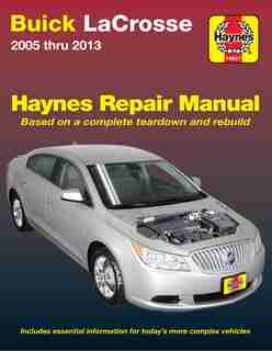 Buick Lacrosse 2005 Thru 2013: Does Not Include Information Specific To Eassist Models by Editors Of Haynes Manuals