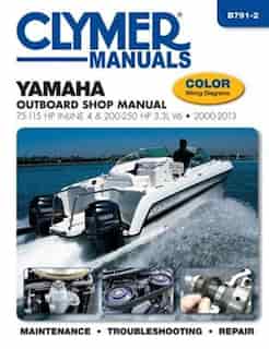 Yamaha Outboard Shop Manual: 75-115 Hp Inline 4 & 200-250 Hp 3.3l V6 2000-2013 by Editors Of Haynes Manuals