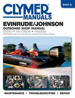 Evinrude/johnson 85-300 Hp Two-stroke 1995-2006: Outboard Shop Manual by Editors Of Editors Of Clymer Manuals