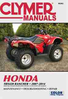 Honda Trx420 Rancher 2007-2014: Does Not Include Information Specific To 2014 Solid Axle Models by Editors Of Editors Of Haynes Manuals