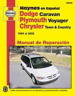 Plymouth Voyager Y Chrysler Town & Country Haynes Manual De Reparacion Por 1996 Al 2002: No Incluye Informacion Especifica Para Los Modelos Con Traccion Total Permanente (awd) Y Modelos De by Editors Of Haynes Manuals