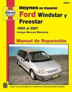Ford Windstar, Freestar Y Mercury Monterey Haynes Manual De Reparacion Por Windstar 1995 Al 2003, Freestar Y Mercury Monterey 2004 Al 2007 by Editors Of Haynes Manuals