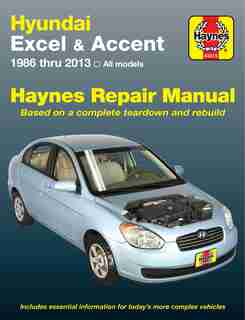 Hundai Excel & Accent 1986 Thru 2013: All Models by Editors Of Haynes Manuals