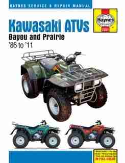 Kawasaki Atvs Bayou And Prairie '86 To '11 by Editors Of Editors Of Haynes Manuals