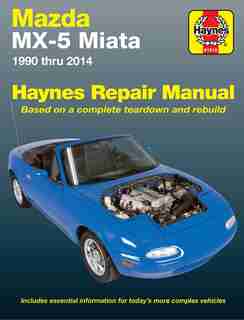 Mazda Mx-5 Miata 1990 Thru 2014: Does Not Include Information Specific To Turbocharged Models by Editors Of Editors Of Haynes Manuals