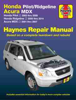 Honda Pilot/ridgeline & Acura Mdx: Honda Pilot 2003 Thru 2008, Honda Ridgeline 2006 Thru 2014, Acura Mdx 2001 Thru 2007 by Editors Of Editors Of Haynes Manuals