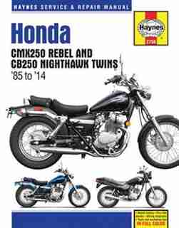 Honda Cmx250 Rebel And Cb250 Nighthawk Twins '85-'14 by Editors Of Editors Of Haynes Manuals