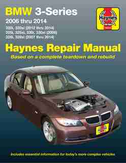 Bmw 3-series 2006 Thru 2014 320i/320xi (12-14),325i/325xi/330i/330xi (06), 328i/328xi (07-14) Haynes Repair Manual: 320i, 320xi (2012 Thru 2014), 325i, 325xi, 330i, 330xi (2006), 328i, 328xi (2007 Thru 2014) by Editors Of Haynes Manuals