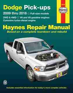Dodge Pick-ups 2009 Thru 2016: 2wd & 4wd - V6 And V8 Gasoline Engines - Cummins Turbo-diesel Engine by Editors Of Haynes Manuals