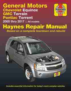 Chevrolet Equinox 2005 Thru 2017, Gmc Terrain 2010 Thru 2017 & Pontiac Torrent 2005 Thru 2009 Haynes Repair Manual by Editors Of Haynes Manuals
