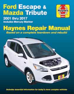 Ford Escape & Mazda Tribute 2001 Thru 2017 Haynes Repair Manual: Includes Mercury Mariner by Editors Of Haynes Manuals