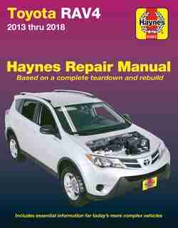 Toyota Rav4 2013 Thru 2018 Haynes Repair Manual: Based On A Complete Teardown And Rebuild * Includes Essential Information For Today's More Complex by Haynes Publishing