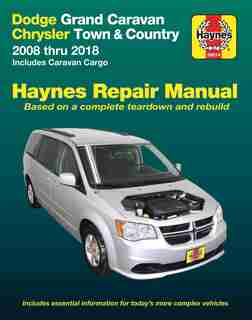 Dodge Grand Caravan & Chrysler Town & Country (08-18) (including Caravan Cargo) Haynes Repair Manual: 2008 Thru 2018 Includes Caravan Cargo by Editors Of Haynes Manuals