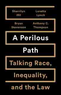 A Perilous Path: Talking Race, Inequality, and the Law by Sherrilyn Ifill