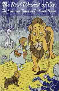 The Wizard of Oz Encyclopedia: The Ultimate Guide to the Characters, Lands, Politics, and History of Oz by BookCaps