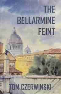 The Bellarmine Feint by Tom Czerwinski