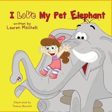 I Love My Pet Elephant by Lauren Micchelli