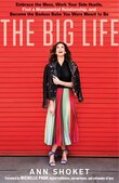 The Big Life: Embrace The Mess, Work Your Side Hustle, Find A Monumental Relationship, And Become The Badass Babe