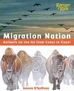 Migration Nation (national Wildlife Federation): Animals On The Go From Coast To Coast by Joanne O'Sullivan